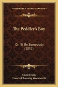Cover: The Peddler's Boy - Kessinger Publishing