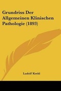 Cover: Grundriss Der Allgemeinen Klinischen Pathologie (1893) - Kessinger Publishing
