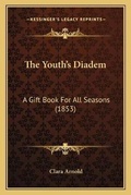 Cover: The Youth's Diadem - Kessinger Publishing