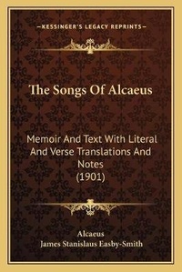 Enlarge image Cover: The Songs Of Alcaeus - Kessinger Publishing