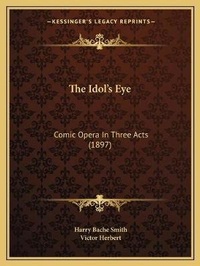 Enlarge image Cover: The Idol's Eye - Kessinger Publishing