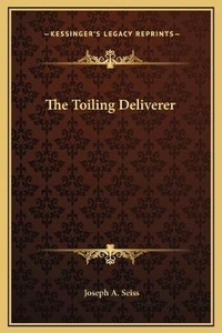 Bild: The Toiling Deliverer - Kessinger Publishing