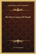 Cover: The Five Causes Of Death - Kessinger Publishing