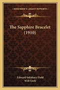 Cover: The Sapphire Bracelet (1910) - Kessinger Publishing