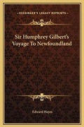 Cover: Sir Humphrey Gilbert's Voyage To Newfoundland - Kessinger Publishing