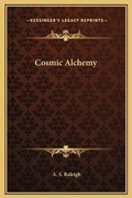 Cover: Cosmic Alchemy - Kessinger Publishing