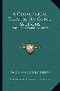 Abbildung von: A Geometrical Treatise On Conic Sections - Kessinger Publishing