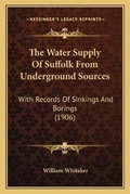 Cover: The Water Supply Of Suffolk From Underground Sources - Kessinger Publishing