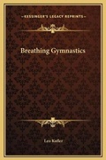 Cover: Breathing Gymnastics - Kessinger Publishing