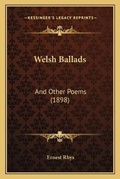 Cover: Welsh Ballads - Kessinger Publishing