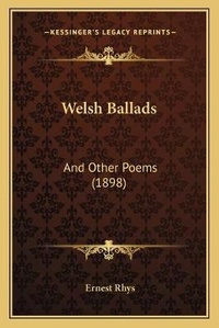 Enlarge image Cover: Welsh Ballads - Kessinger Publishing