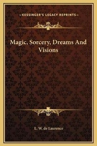 Abbildung von: Magic, Sorcery, Dreams And Visions - Kessinger Publishing