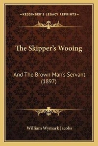 Enlarge image Cover: The Skipper's Wooing - Kessinger Publishing