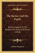 Cover: The Rector And His Pupils - Kessinger Publishing