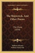 Cover: The Shipwreck, And Other Poems - Kessinger Publishing
