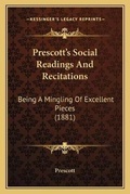 Cover: Prescott's Social Readings And Recitations - Kessinger Publishing