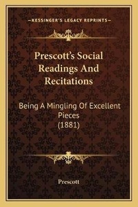 Enlarge image Cover: Prescott's Social Readings And Recitations - Kessinger Publishing