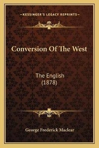 Enlarge image Cover: Conversion Of The West - Kessinger Publishing
