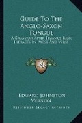 Cover: Guide To The Anglo-Saxon Tongue - Kessinger Publishing