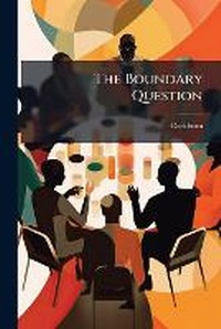 Enlarge image Cover: The Boundary Question - Nabu Press