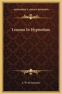 Enlarge image Cover: Lessons In Hypnotism - Kessinger Publishing