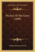 Cover: The Key Of The Grave (1898) - Kessinger Publishing