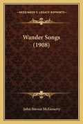 Cover: Wander Songs (1908) - Kessinger Publishing