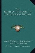 Cover: The Battle Of The Books, In Its Historical Setting - Kessinger Publishing