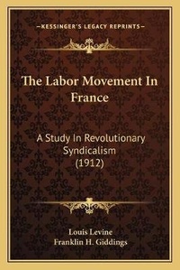 Enlarge image Cover: The Labor Movement In France - Kessinger Publishing