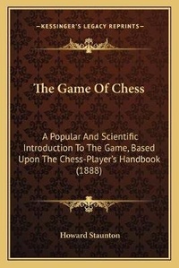 Enlarge image Cover: The Game Of Chess - Kessinger Publishing