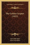 Cover: The Golden Scepter (1922) - Kessinger Publishing