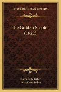 Enlarge image Cover: The Golden Scepter (1922) - Kessinger Publishing