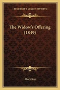 Cover: The Widow's Offering (1849) - Kessinger Publishing