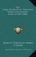 Cover: The Three Books Of M. Terentius Varro Concerning Agriculture (1800) - Kessinger Publishing