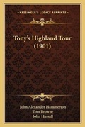 Cover: Tony's Highland Tour (1901) - Kessinger Publishing