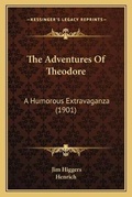 Cover: The Adventures Of Theodore - Kessinger Publishing