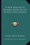 Cover: A New Memoir Of Hannah More Or Life In Hall And Cottage - Kessinger Publishing