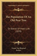 Cover: The Population Of An Old Pear Tree - Kessinger Publishing