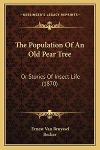 Enlarge image Cover: The Population Of An Old Pear Tree - Kessinger Publishing