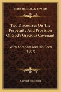 Enlarge image Cover: Two Discourses On The Perpetuity And Provision Of God's Gracious Covenant - Kessinger Publishing