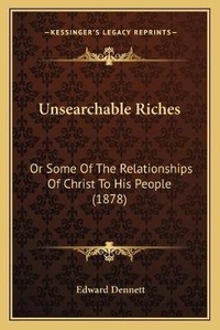 Enlarge image Cover: Unsearchable Riches - Kessinger Publishing