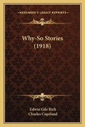 Cover: Why-So Stories (1918) - Kessinger Publishing