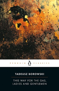 Abbildung von: This Way for the Gas, Ladies and Gentlemen - Penguin Classics