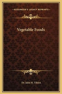 Abbildung von: Vegetable Foods - Kessinger Publishing
