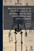 Cover: Recent Advances in the Physiology of Motion, the Senses, Generation and Development - Nabu Press