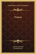 Cover: Tarpeia - Kessinger Publishing