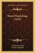 Cover: Wood Wanderings (1910) - Kessinger Publishing