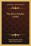 Cover: The River Prophet (1920) - Kessinger Publishing