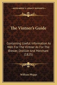 Enlarge image Cover: The Vintner's Guide - Kessinger Publishing