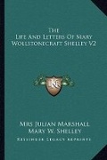 Cover: The Life And Letters Of Mary Wollstonecraft Shelley V2 - Kessinger Publishing